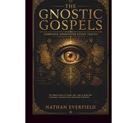 THE GNOSTIC GOSPELS Complete Annotated Study Edition: The Hidden Gospels of Thomas, Mary, Judas & Philip With Commentary, Translation Notes, Study Guide & Workbook