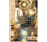 The Gnostic Gospels of John and the Secret Revelations: The Spiritual Freedom They Could Never Take: 3 (Gnostic Gospels Series)