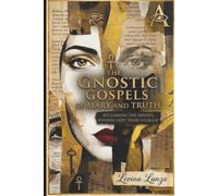 The Gnostic Gospels of Mary and Truth: Reclaiming the Hidden Wisdom They Tried to Erase: 2 (Gnostic Gospels Series)