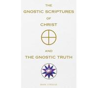 The Gnostic Scriptures of Christ and The Gnostic Truth