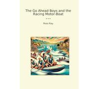 The Go Ahead Boys and the Racing Motor-Boat (Classic Books)