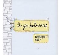 The Go Betweens - Caroline & I [4 Trx]