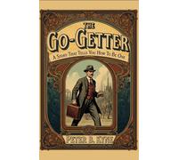 The Go-Getter: A Story That Tells You How To Be One