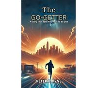 The Go-Getter: A Story That Tells You How To Be One