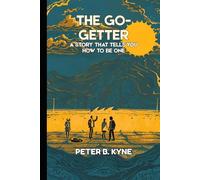 The Go-Getter: A Story That Tells You How To Be One