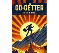The Go-Getter: A Story That Tells You How To Be One