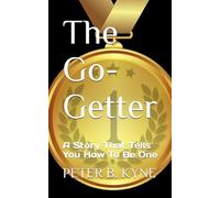 The Go-Getter: A Story That Tells You How To Be One