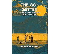 The Go-Getter: A Story That Tells You How To Be One