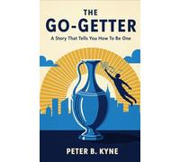The Go-Getter: A Story That Tells You How To Be One