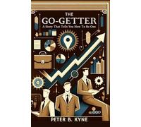 The Go-Getter: A Story That Tells You How To Be One