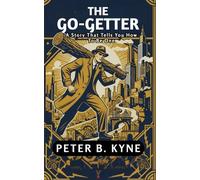 The Go-Getter: A Story That Tells You How To Be One