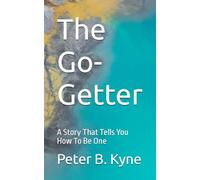 The Go-Getter: A Story That Tells You How To Be One