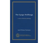 The Go̧ngu-Hrólfssaga: a study in Old Norse philology