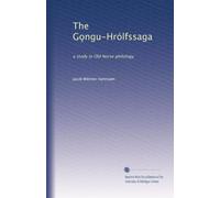 The Go?ngu-Hrólfssaga: a study in Old Norse philology