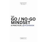 The Go/No-Go Mindset: A Practical QA Playbook (Null Expected: A QA Trilogy)