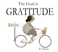 The Goal is Gratitude