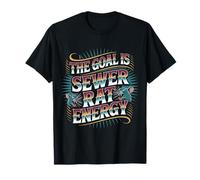 The Goal Is Sewer Rat Energy Meme caótico - Camiseta