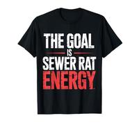 The Goal Is Sewer Rat Energy Meme caótico ||- Camiseta