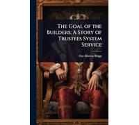 The Goal of the Builders; A Story of Trustees System Service