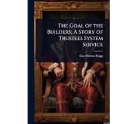 The Goal of the Builders; A Story of Trustees System Service