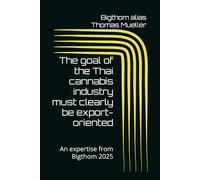 The goal of the Thai cannabis industry must clearly be export-oriented: An expertise from Bigthom 2025