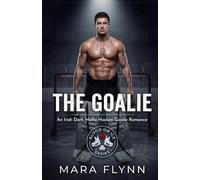 The Goalie: An Irish Dark Mafia Hockey Goalie Romance (Blood on Ice)