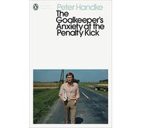 Peter Handke – The Goalkeeper's Anxiety at the Penalty Kick – Penguin Modern Classics