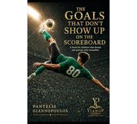 The Goals that Don’t Show up on the Scoreboard: A book for children who dream and parents who remember.