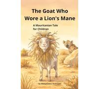 The Goat Who Wore a Lion's Mane: A Mauritanian Tale for Children (Whispering Sands)
