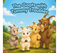 The Goats with Tummy Troubles: A story about listening to your body.