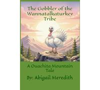 The Gobbler of the Wannatalkaturkey Tribe: A Ouachita Mountain Tale