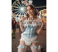 The Goblin Carnival: An ABDL Fantasy of Rigged Games, Neon Humiliation, and Eternal Exhibition (Twisted Fantasy Erotica)
