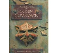 The Goblin Companion: A Field Guide to Goblins by Brian Froud (1998-08-01)