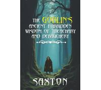 The Goblin’s Ancient Forbidden Wisdom of Treachary and Debauchery: 4 (Poetry of Saxton Stewart)