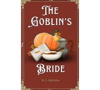 The Goblin’s Bride: A Cozy Fantasy Romance (Silveri Sisters)
