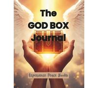 The God Box Journal: A book on the practice of Letting Go and Letting God for people in 12-step recovery, AA, Al-Anon