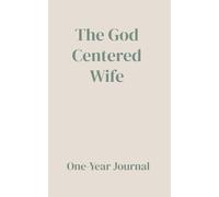 The God Centered Wife One-Year Journal