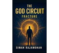 The God Circuit: Fracture: A Dark AI Thriller of Love, Power, and Reality Collapse: 2