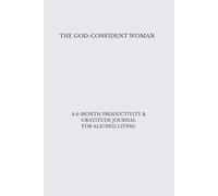 The God Confident Woman: A 6-Month Productivity & Gratitude Journal for Aligned Living