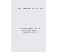 The God Confident Woman: A 6-Month Productivity & Gratitude Journal for Aligned Living