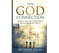 The God Connection: 12 Ways You Are Hardwired To Know God's Voice
