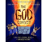 The God Contest Storybook: The True Story of Elijah, Jesus, and the Greatest Victory (Illustrated Bible book to gift kids ages 3-6 and help them to ... the one true God) (Tales that Tell the Truth)