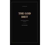 THE GOD DIET: What Every Prophet Knew About Food That You Don't