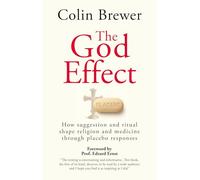 The God Effect: How Suggestion and Ritual Shape Religion and Medicine through Placebo Responses (Societas)