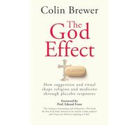 The God Effect: How Suggestion and Ritual Shape Religion and Medicine through Placebo Responses (Societas)