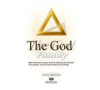 The God Family: The Father, the Son, and the Holy Spirit.