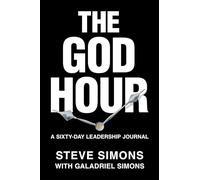 The God Hour: A Sixty-Day Leadership Journal