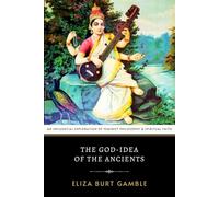 The God-Idea of the Ancients: An Influential Exploration of Feminist Philosophy and Spiritual Faith