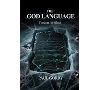 The God Language: The Frozen Artifact - Gripping, Page-turning, Sci-fi Thriller.