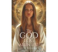 The God Log: Alien Life (The God Books)